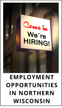 EMPLOYMENT OPPORTUNITIESIN NORTHERNWISCONSIN