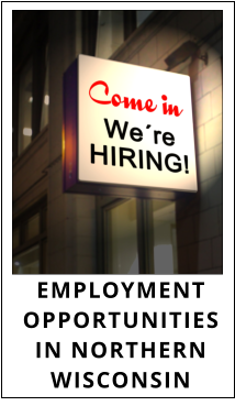 EMPLOYMENT OPPORTUNITIESIN NORTHERNWISCONSIN